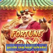 garoto com local salvador